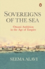 Sovereigns of the Sea : Omani Ambition in the Age of Empire - eBook