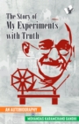 The Story of My Experiments with Truth (Mahatma Gandhi's Autobiography) : - - eBook