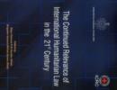 The Continued Relevance of International Humanitarian Law in the 21st Century - Book