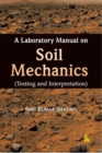 A Laboratory Manual on Soil Mechanics : Testing and Interpretation - Book