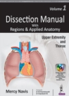 Dissection Manual with Regions & Applied Anatomy : Volume 1: Upper Extremity and Thorax - Book