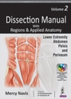 Dissection Manual with Regions & Applied Anatomy : Volume 2: Lower Extremity, Abdomen, Pelvis & Perineum - Book