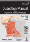 Dissection Manual with Regions & Applied Anatomy : Volume 3: Head, Neck and Brain - Book