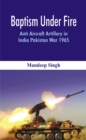 Baptism Under Fire : Anti Aircraft Artillery in India Pakistan War 1965 - Book