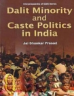 Dalit Minority And Caste Politics In India - eBook