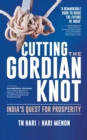 Cutting the Gordian Knot : India's Quest for Prosperity - Book