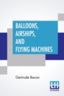 Balloons, Airships, And Flying Machines - Book