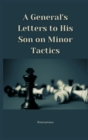 A General's Letters to His Son on Minor Tactics - Book