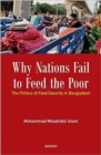 Why Nations Fail to Feed the Poor : The Politics of Food Security in Bangladesh - Book