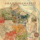 Shahjahanabad : Mapping a Mughal City - Book