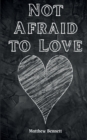 Not Afraid to Love - Book