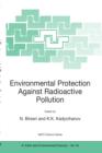 Environmental Protection Against Radioactive Pollution : Proceedings of the NATO Advanced Research Workshop on Environmental Protection Against Radioactive Pollution Almati, Kazakhstan 16-19 September - eBook