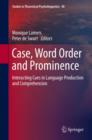 Case, Word Order and Prominence : Interacting Cues in Language Production and Comprehension - eBook