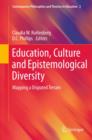 Education, Culture and Epistemological Diversity : Mapping a Disputed Terrain - eBook