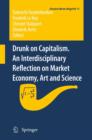 Drunk on Capitalism. An Interdisciplinary Reflection on Market Economy, Art and Science - eBook