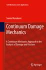 Continuum Damage Mechanics : A Continuum Mechanics Approach to the Analysis of Damage and Fracture - eBook