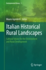 Italian Historical Rural Landscapes : Cultural Values for the Environment and Rural Development - eBook