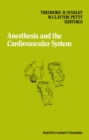 Anesthesia and the Cardiovascular System : Annual Utah postgraduate course in anesthesiology 1984 - eBook