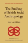 The Building of British Social Anthropology : W.H.R. Rivers and his Cambridge Disciples in The Development of Kinship Studies, 1898-1931 - eBook
