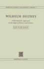 Wilhelm Dilthey : A Hermeneutic Approach to the Study of History and Culture - eBook