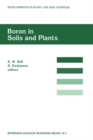 Boron in Soils and Plants : Proceedings of the International Symposium on Boron in Soils and Plants held at Chiang Mai, Thailand, 7-11 September, 1997 - eBook