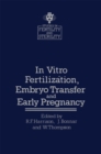 In vitro Fertilization, Embryo Transfer and Early Pregnancy : Themes from the XIth World Congress on Fertility and Sterility, Dublin, June 1983, held under the Auspices of the International Federation - eBook