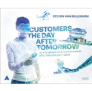 Customers the Day After Tomorrow : How to Attract Customers in a World of AIs, Bots, and Automotion - eBook