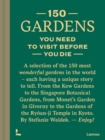 150 Gardens You Need To Visit Before You Die - Book