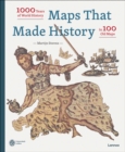 Maps that Made History : 1000 Years of World History in 100 Old Maps - Book