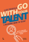 Go With Your Talent : A Reference Guide to Talent - With Online Self-Assessment Tool - Book