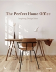 The Perfect Home Office : Inspiring Design Ideas - Book