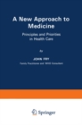 A New Approach to Medicine : Principles and Priorities in Health Care - eBook