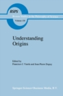 Understanding Origins : Contemporary Views on the Origins of Life, Mind and Society - eBook
