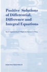 Positive Solutions of Differential, Difference and Integral Equations - eBook
