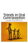 Trends in Oral Contraception : The Proceedings of a Special Symposium held at the XIth World Congress on Fertility and Sterility, Dublin, June 1983 - eBook