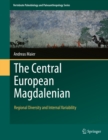 The Central European Magdalenian : Regional Diversity and Internal Variability - eBook