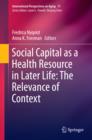 Social Capital as a Health Resource in Later Life: The Relevance of Context - eBook