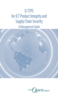 O-TTPS: for ICT Product Integrity and Supply Chain Security &ndash; A Management Guide - eBook