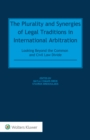 The Plurality and Synergies of Legal Traditions in International Arbitration : Looking Beyond the Common and Civil Law Divide - eBook