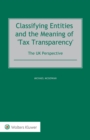 Classifying Entities and the Meaning of 'Tax Transparency' : The UK Perspective - eBook