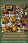 Ramadan Genusse: Sudasiatische Rezepte fur den heiligen Monat : Beleben Sie Ihre Iftar- und Suhoor-Tische mit traditionellen sudasiatischen Gerichten, perfekt fur den Ramadan. - eBook