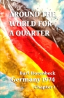 AROUND THE WORLD FOR A QUARTER : Germany 1974 Work and Pleasure. - eBook