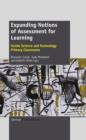 Expanding Notions of Assessment for Learning : Inside Science and Technology Primary Classrooms - eBook
