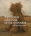 Van Gogh, Cezanne, Le Fauconnier : & the Bergen School - Book