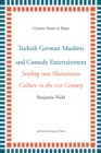 Turkish German Muslims and Comedy Entertainment : Settling into Mainstream Culture in the 21st Century - Book