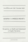 Graphic Embodiments : Perspectives on Health and Embodiment in Graphic Narratives - Book