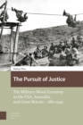 The Pursuit of Justice : The Military Moral Economy in the USA, Australia, and Great Britain - 1861-1945 - Book