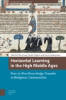 Horizontal Learning in the High Middle Ages : Peer-to-Peer Knowledge Transfer in Religious Communities - Book