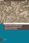 Virtue Ethics and Education from Late Antiquity to the Eighteenth Century - Book