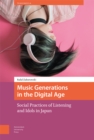 Music Generations in the Digital Age : Social Practices of Listening and Idols in Japan - Book